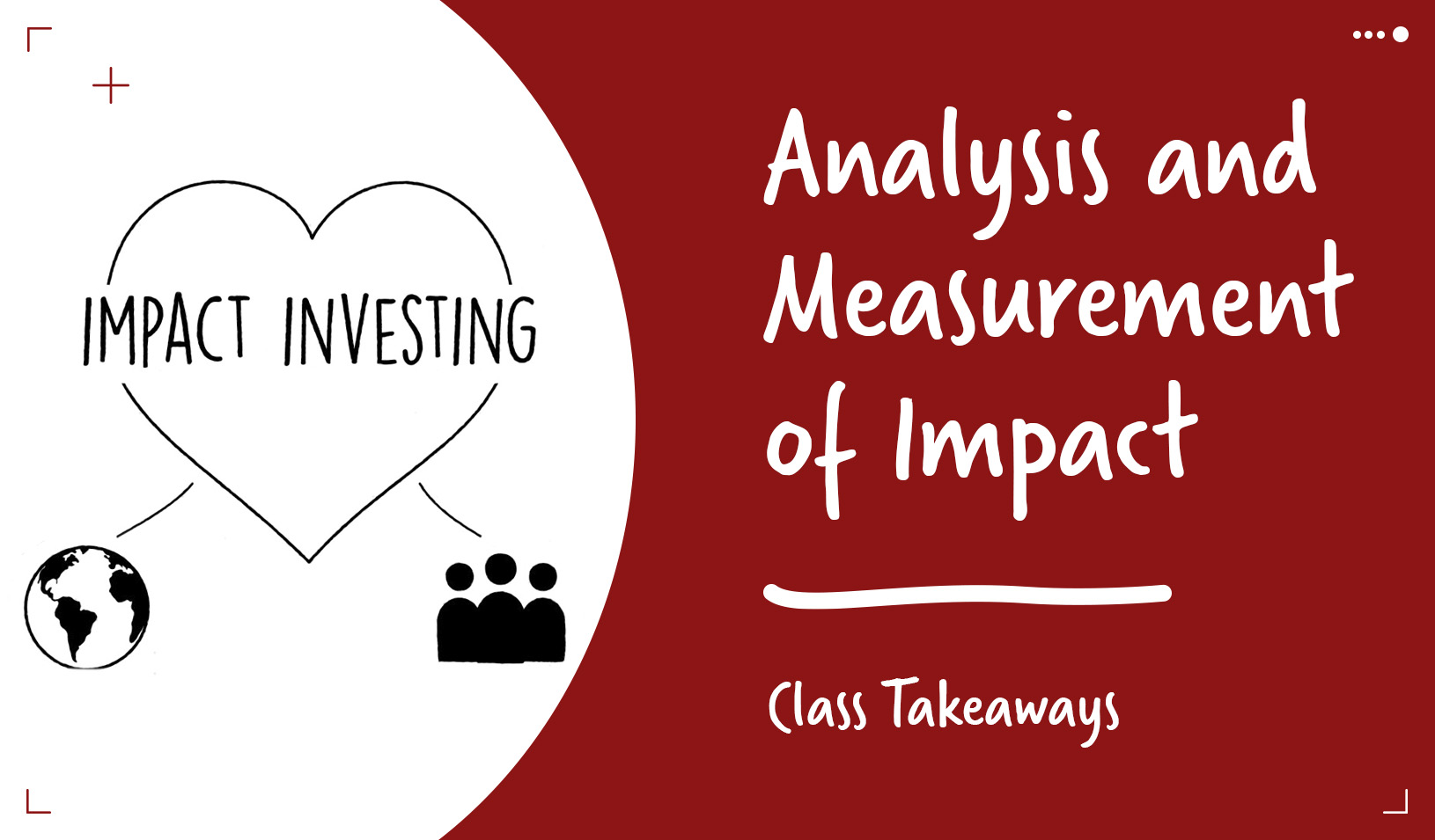 title screen with an illustration of a heart with the words Impact Investing and the class title: Analysis and Measurement of Impact