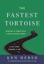 The Fastest Tortoise: Winning in Industries I Knew Nothing About