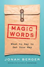 Magic Words: What You Say to Get Your Way