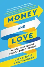 Money and Love: An Intelligent Roadmap for Life’s Biggest Decisions