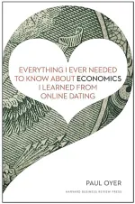 Everything I Ever Needed to Know About Economics I Learned from Online Dating