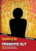 Speaking Up Without Freaking Out: 50 Techniques for Confident, Calm, and Competent Presenting (3rd edition)