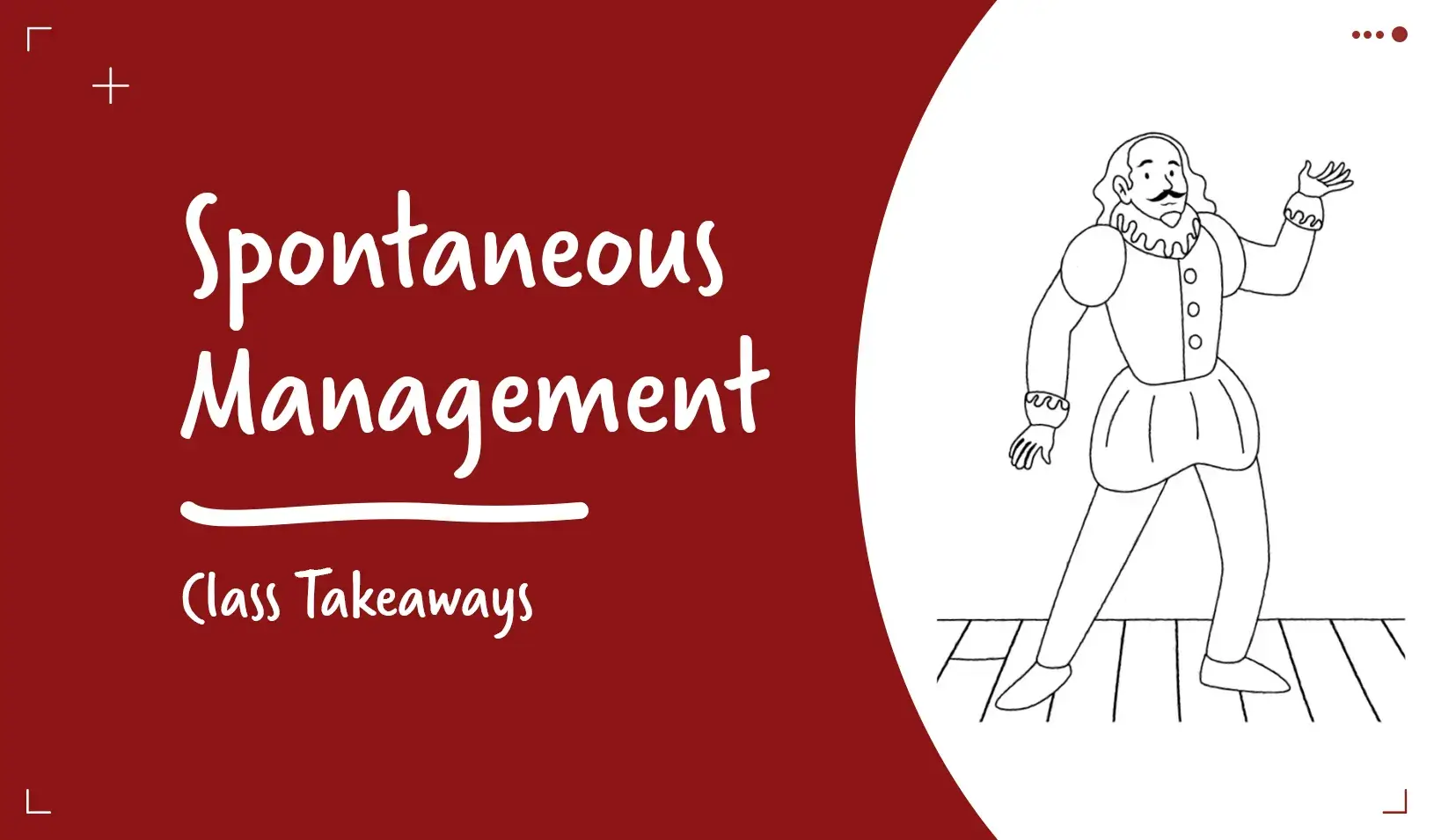 Class Takeaways: Spontaneous Management video image