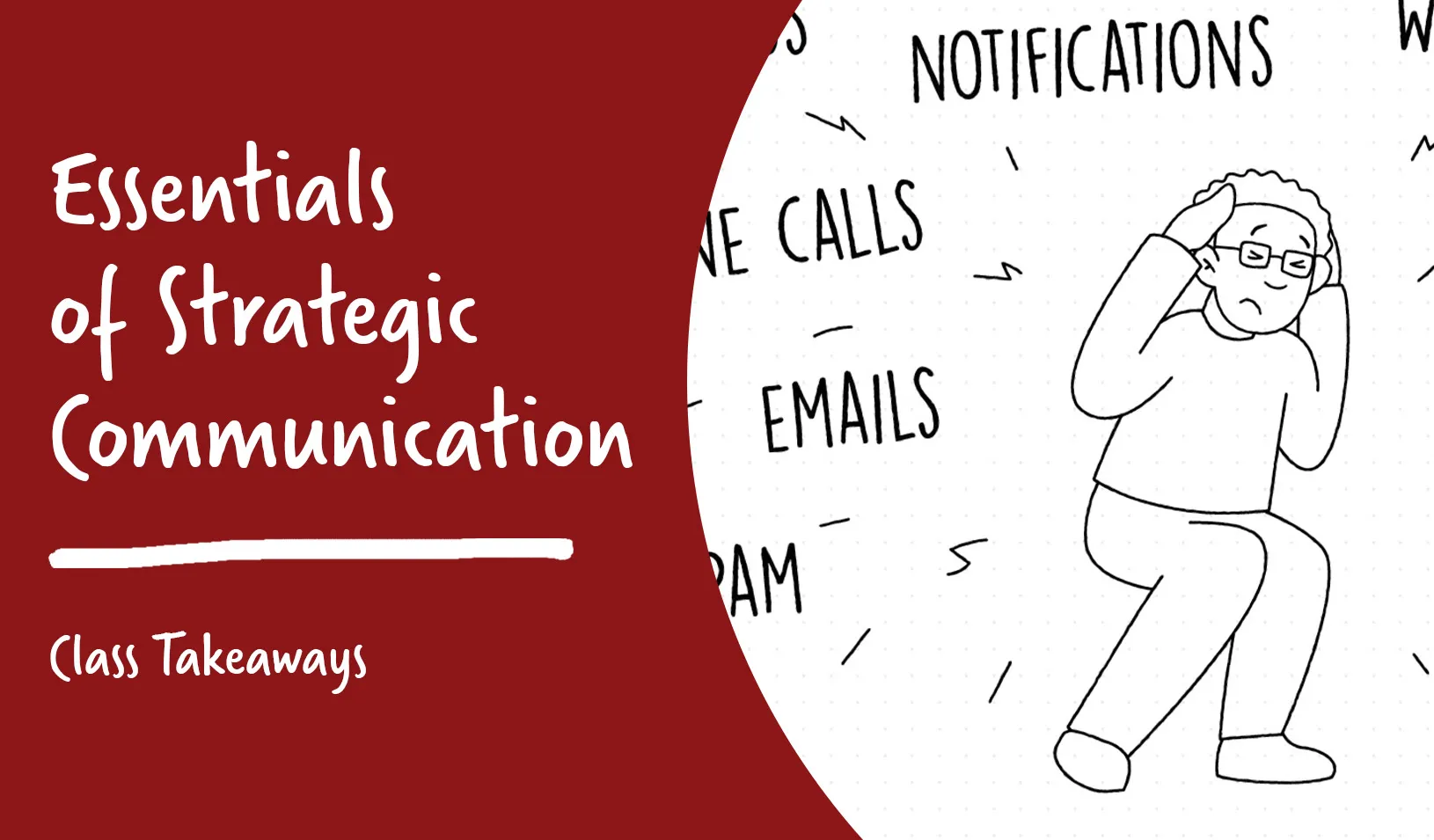 Graphic that reads: Essentials of Strategic Communications, Key Takeaways, with a line art illustration of a man in the fetal position being overwhelmed by notifications.