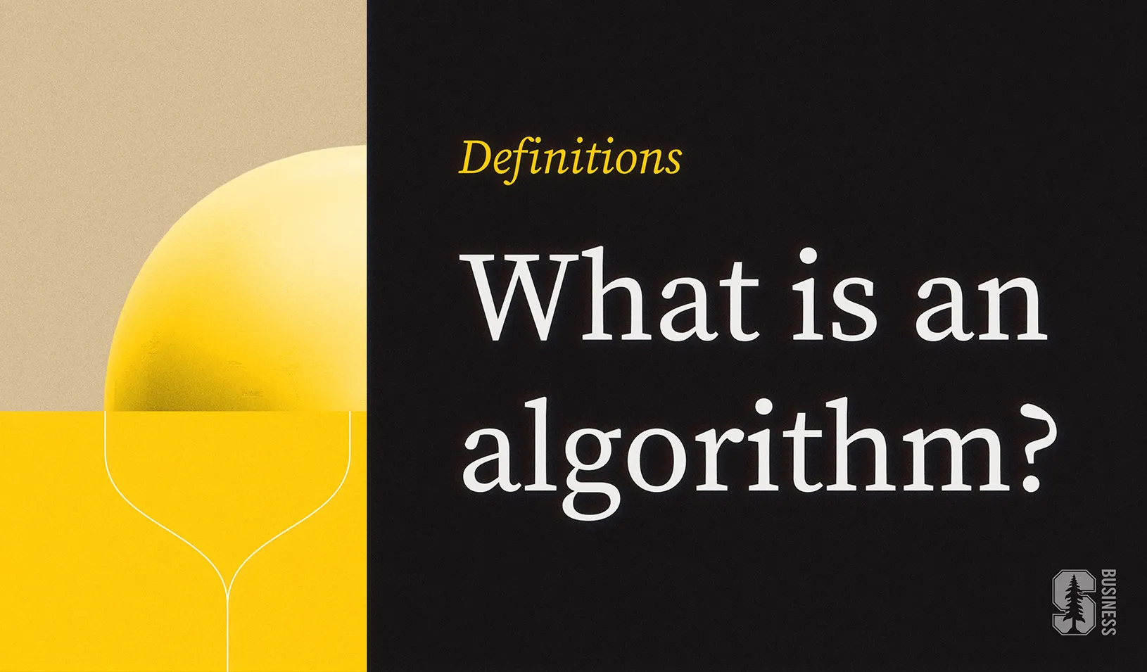 an illustration of a 3-d yellow ball with a bracket coming off of it. The text reads: Definitions: What is an algorithm?