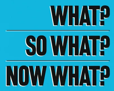 What? So What? Now What?